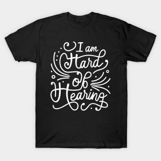 I Am Hard of Hearing T-Shirt